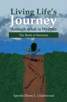 Living Life's Journey Through What Is Written : The Book of Sermons