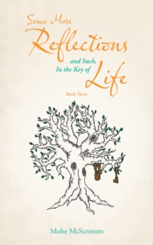 Some More Reflections and Such, in the Key of Life : Book Three