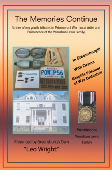 The Memories Continue : Stories of My Youth, Tributes to Prisoners of War  Local Artist and Prominence of the Woodson Lewis Family.