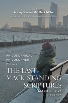 The Last Mack Standing Scriptures : Mackology 3Rd Edition