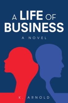 A Life of Business : A Novel