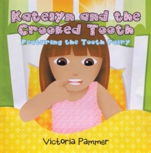 Katelyn and the Crooked Tooth : Featuring the Tooth Fairy