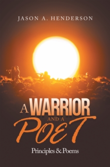 A Warrior and a Poet : Principles & Poems