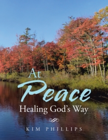 At Peace : Healing God's Way