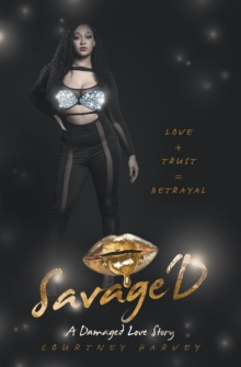 Savage'd : Love + Trust = Betrayal