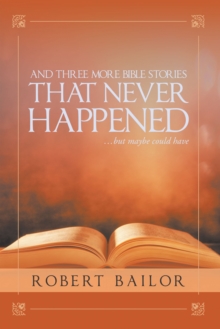 And Three More Bible Stories That Never Happened...But Maybe Could Have