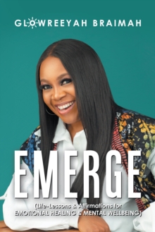 Emerge : (Life-Lessons & Affirmations for Emotional Healing & Mental Wellbeing)