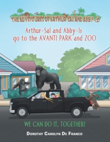 The Adventures of Arthur-Sal and Abby-Is : Arthur-Sal and Abby-Is Go to the Avanti Park and Zoo