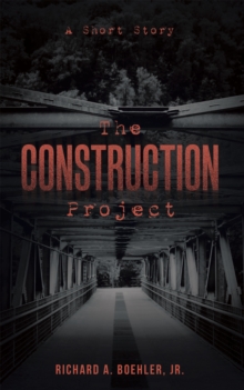 The Construction Project : A Short Story