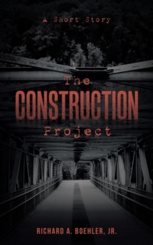 The Construction Project : A Short Story