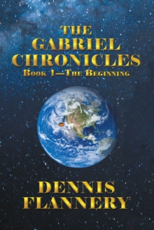 The Gabriel Chronicles : Book 1-The Beginning