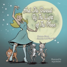 And She Danced by the Light of the Moon : Behind the Eyes of a Psychic Medium in Nyc