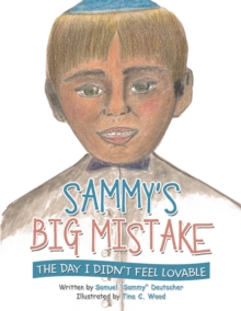 Sammy's Big Mistake : The Day I Didn't Feel Lovable