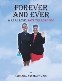 Forever and Ever : A Real Love, Says the Lord God