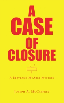 A Case of Closure : A Bertrand Mcabee Mystery