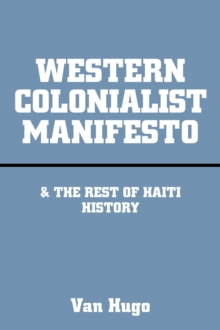 Western Colonialist Manifesto : & the Rest of Haiti History