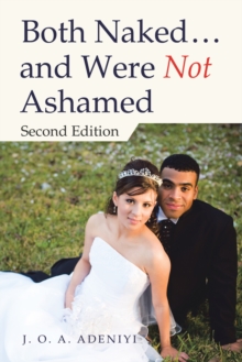 Both Naked ... and Were Not Ashamed : Second Edition