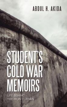 Student's Cold War Memoirs : Life Behind the Iron Curtain