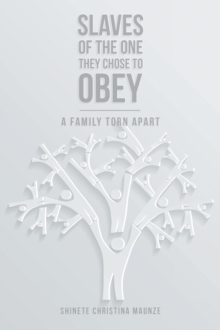 Slaves of the One They Chose to Obey : A Family Torn Apart