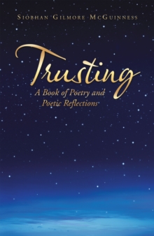 Trusting : A Book of Poetry and Poetic Reflections