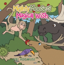 Mighty Moose's Magical Wish