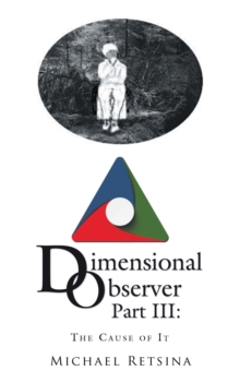 Dimensional Observer Part Iii: : The Cause of It