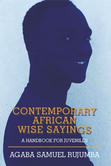 Contemporary African Wise Sayings : A Handbook for Juveniles