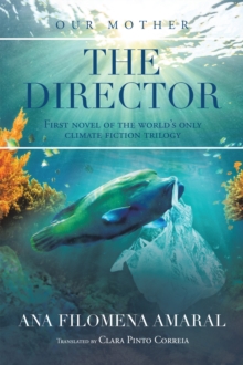 The Director : First Novel of the World's Only Climate Fiction Trilogy