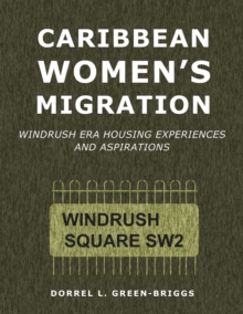 Caribbean Women's Migration : Windrush Era Housing Experiences and Aspirations