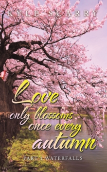 Love Only Blossoms Once Every Autumn : Part 1 Waterfalls