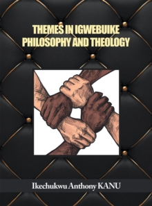 Themes in Igwebuike Philosophy and Theology