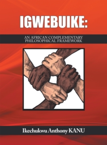 Igwebuike: : An African Complementary Philosophical Framework