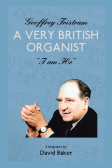 Geoffrey Tristram : A Very British Organist  "I Am He"