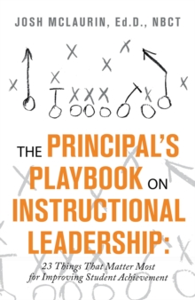 The Principal's Playbook on Instructional Leadership: : 23 Things That Matter Most for Improving Student Achievement