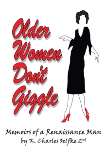 Older Women Don't Giggle : Memoirs of a Renaissance Man