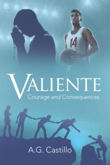 Valiente : Courage and Consequences