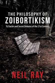 The Philosophy of  Zoibortikism : Yz Factor and Secret Debates of the 21St Century