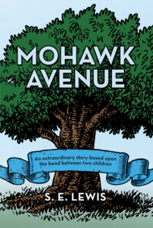 Mohawk Avenue : An Extraordinary Story Based Upon the Bond Between Two Children