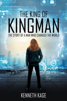 The King of Kingman : The Story of a Man Who Changed the World