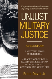 Unjust Military Justice : Despicable Military Documents Exposing Racial Discrimination