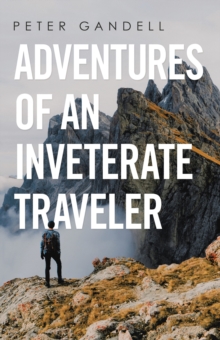 Adventures of an Inveterate Traveler