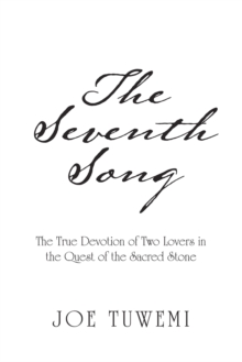 The Seventh Song : The True Devotion of Two Lovers in the Quest of the Sacred Stone