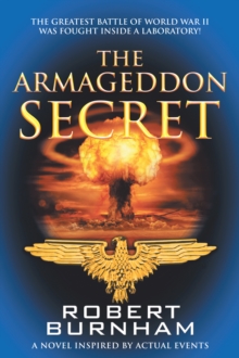 The Armageddon Secret : A Novel Inspired by Actual Events