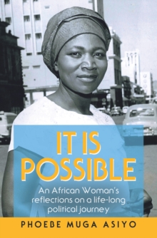 It Is Possible : An African Woman's Reflections on a Life-Long Political Journey