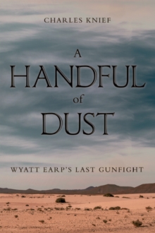 A Handful of Dust : Wyatt Earp's Last Gunfight