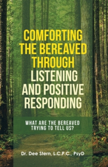 Comforting the Bereaved Through Listening and Positive Responding : What Are the Bereaved Trying to Tell Us?