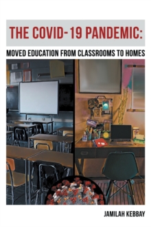 The Covid-19 Pandemic: : Moved Education from Classrooms to Homes