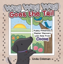 Wag Wag Wag Goes the Tail : Puppy Politeness, Master Manners with Help from Cocoa