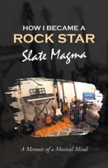 How I Became a Rock Star : A Memoir of a Musical Mind