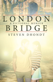 London Bridge : A Fictional Memoir